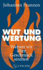 Wut und Wertung: Warum wir über Geschmack streiten