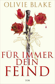 Title: Für immer dein Feind: Ein Romantasy-Roman der Atlas-Six-Autorin (Mit Farbschnitt), Author: Olivie Blake