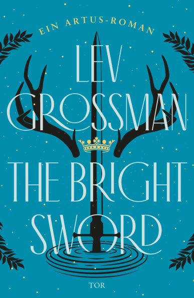 The Bright Sword: Ein Artus-Roman 