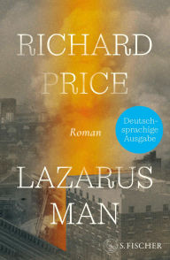 Title: Lazarus Man: Roman Deutschsprachige Ausgabe, Author: Richard Price