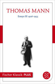 Title: Essays III 1926-1933: Text, Author: Thomas Mann