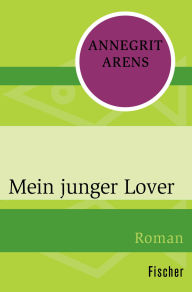 Title: Mein junger Lover, Author: Annegrit Arens