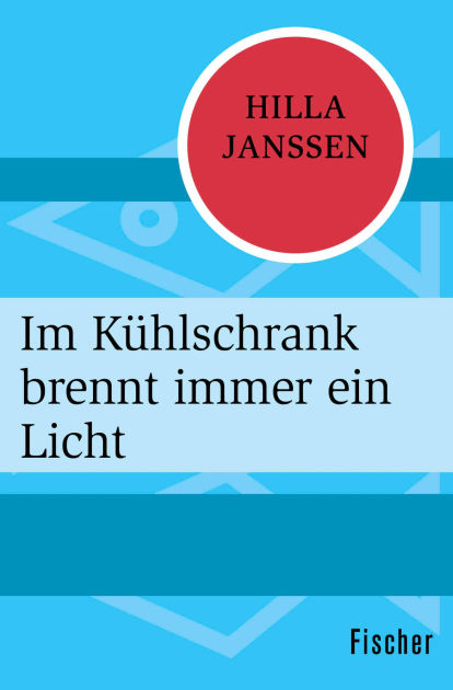 Im Kühlschrank brennt immer ein Licht by Hilla Janssen eBook Barnes