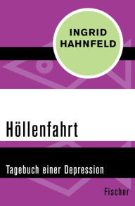 Title: Höllenfahrt: Tagebuch einer Depression, Author: Ingrid Hahnfeld