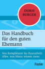 Das Handbuch für den guten Ehemann: Von Kompliment bis Hausarbeit: Alles, was Mann wissen muss