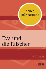 Title: Eva und die Fälscher, Author: Anna Dünnebier