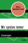 Wir spielen immer: Erinnerungen