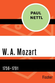 Title: W. A. Mozart: 1756-1791, Author: Paul Nettl
