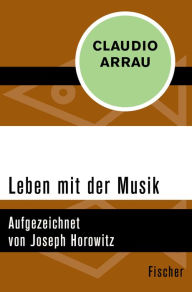 Title: Leben mit der Musik, Author: Claudio Arrau