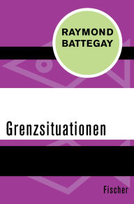 Title: Grenzsituationen, Author: Raymond Battegay