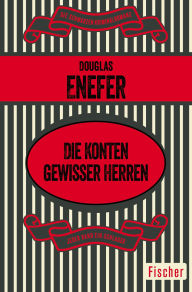Title: Die Konten gewisser Herren, Author: Douglas Enefer