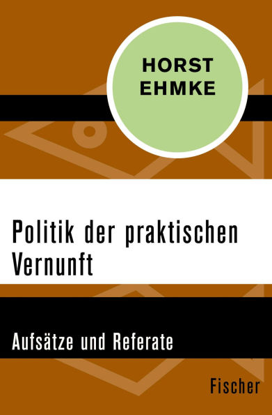 Politik der praktischen Vernunft: Aufsätze und Referate