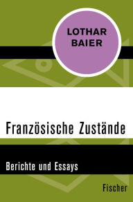 Title: Französische Zustände: Berichte und Essays, Author: Lothar Baier