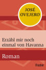 Erzähl mir noch einmal von Havanna: Roman