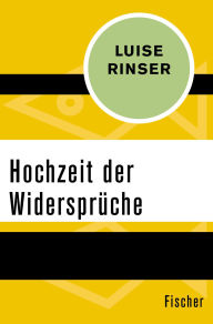 Title: Hochzeit der Widersprüche, Author: Luise Rinser