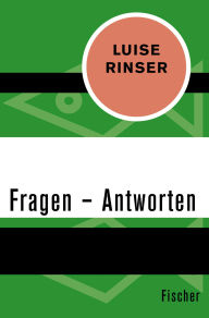 Title: Fragen - Antworten, Author: Luise Rinser