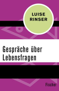 Title: Gespräche über Lebensfragen, Author: Luise Rinser