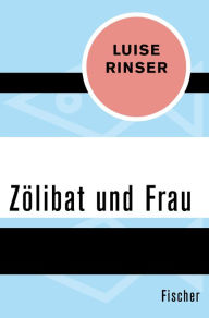 Title: Zölibat und Frau, Author: Luise Rinser