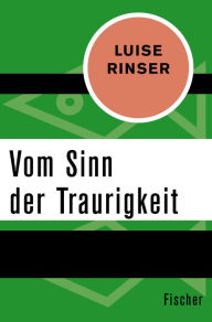 Title: Vom Sinn der Traurigkeit, Author: Luise Rinser
