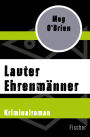 Lauter Ehrenmänner: Kriminalroman