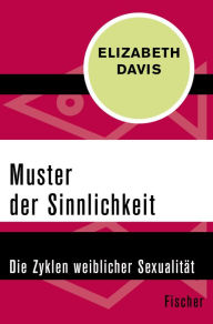 Title: Muster der Sinnlichkeit: Die Zyklen weiblicher Sexualität, Author: Elizabeth Davis