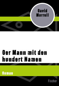 Title: Der Mann mit den hundert Namen: Roman, Author: David Morrell