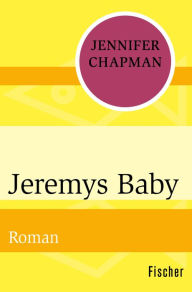 Title: Jeremys Baby: Roman, Author: Jennifer Chapman