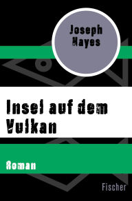 Title: Insel auf dem Vulkan: Roman, Author: Joseph Hayes