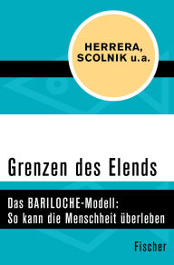 Title: Grenzen des Elends: Das BARILOCHE-Modell: So kann die Menschheit überleben, Author: Amílcar O. Herrera