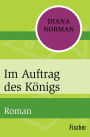 Im Auftrag des Königs: Roman