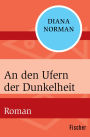 An den Ufern der Dunkelheit: Roman