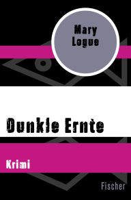 Title: Dunkle Ernte: Krimi, Author: Mary Logue
