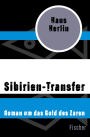 Sibirien-Transfer: Roman um das Gold des Zaren