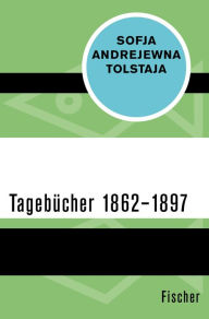 Title: Tagebücher 1862-1897, Author: Sofja Andrejewna Tolstaja