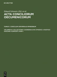 Title: Collectionis Casinensis sive Synodici a Rustico Diacono compositi Pars I., Author: Eduard Schwartz