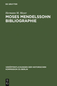 Moses Mendelssohn Bibliographie: Mit einigen Erganzungen zur Geistesgeschichte des ausgehenden 18. Jahrhunderts