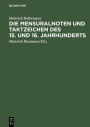 Die Mensuralnoten und Taktzeichen des 15. und 16. Jahrhunderts