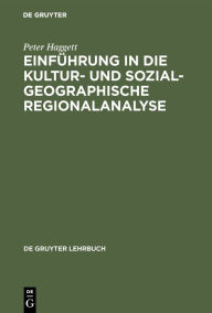 Title: Einführung in die Kultur- und sozialgeographische Regionalanalyse, Author: Peter Haggett