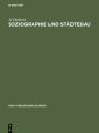 Soziographie und Stadtebau: Mit Ergebnissen soziographischer Untersuchungen in der Stadt Hanau
