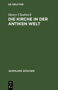 Title: Die Kirche in der antiken Welt / Edition 1, Author: Henry Chadwick
