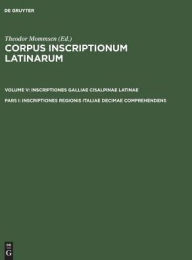 Title: Inscriptiones regionis Italiae decimae comprehendens / Edition 1, Author: Theodor Mommsen