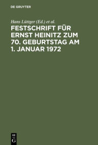 Title: Festschrift für Ernst Heinitz zum 70. Geburtstag am 1. Januar 1972 / Edition 1, Author: Hans Lüttger