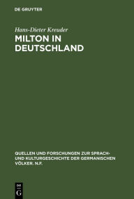 Title: Milton in Deutschland: Seine Rezeption im latein- und deutschsprachigen Schrifttum zwischen 1651 und 1732, Author: Hans-Dieter Kreuder