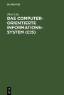 Das computerorientierte Informationssystem (CIS): Eine methodische Einführung