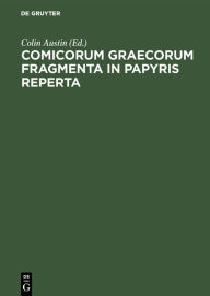 Title: Comicorum Graecorum Fragmenta in papyris reperta, Author: Colin Austin