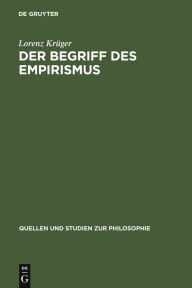 Title: Der Begriff des Empirismus: Erkenntnistheoretische Studien am Beispiel John Lockes, Author: Lorenz Krüger