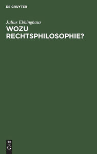 Title: Wozu Rechtsphilosophie?: Ein Fall ihrer Anwendung, Author: Julius Ebbinghaus