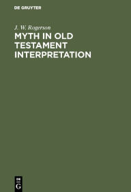 Title: Myth in old testament interpretation, Author: J. W. Rogerson