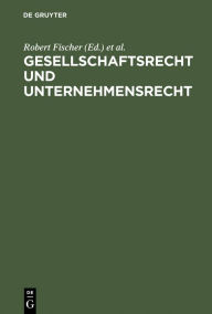 Title: Gesellschaftsrecht und Unternehmensrecht: Festschrift für Wolfgang Schilling zum 65. Geburtstag am 5.6.1973 / Edition 1, Author: Robert Fischer