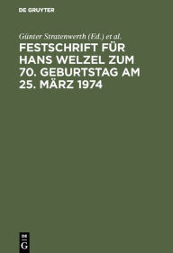 Title: Festschrift für Hans Welzel zum 70. Geburtstag am 25. März 1974 / Edition 1, Author: Günter Stratenwerth